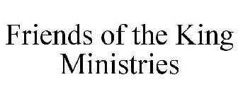 FRIENDS OF THE KING MINISTRIES