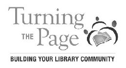 TURNING THE PAGE BUILDING YOUR LIBRARY COMMUNITY