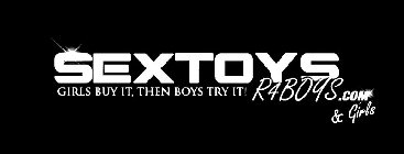 SEXTOYS R4BOYS.COM & GIRLS GIRLS BUY IT,THEN BOYS TRY IT!