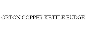 ORTON COPPER KETTLE FUDGE
