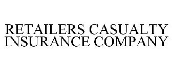 RETAILERS CASUALTY INSURANCE COMPANY