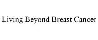 LIVING BEYOND BREAST CANCER