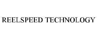 REELSPEED TECHNOLOGY