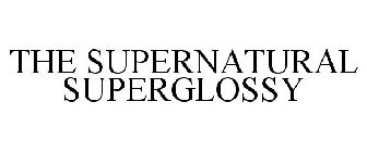 THE SUPERNATURAL SUPERGLOSSY