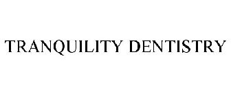 TRANQUILITY DENTISTRY