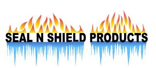 SEAL N SHIELD PRODUCTS