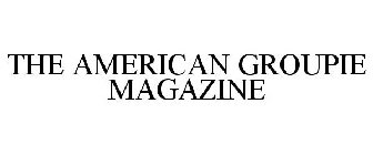 THE AMERICAN GROUPIE MAGAZINE