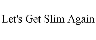 LET'S GET SLIM AGAIN