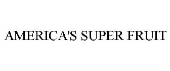 AMERICA'S SUPER FRUIT