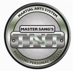 MASTER SANG'S TNT MARTIAL ARTS SYSTEM BUILDING PERSONAL SUCCESS
