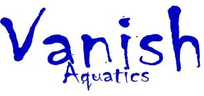 VANISH AQUATICS