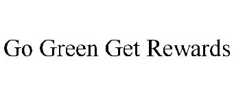 GO GREEN GET REWARDS