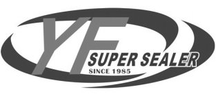 YF SUPER SEALER SINCE 1985