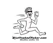 BLUFFNAKEDPOKER BLUFFIN SINCE '04