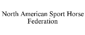 NORTH AMERICAN SPORT HORSE FEDERATION