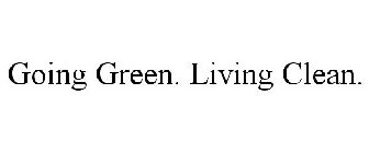 GOING GREEN. LIVING CLEAN.