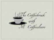 THE COFFEEBREAK WITH MR. COFFEESLEEVE