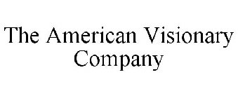 THE AMERICAN VISIONARY COMPANY