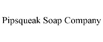 PIPSQUEAK SOAP COMPANY