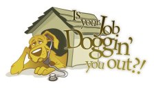 IS YOUR JOB DOGGIN' YOU OUT?!