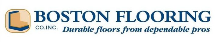 BOSTON FLOORING CO. INC. DURABLE FLOORS FROM DEPENDABLE PROS
