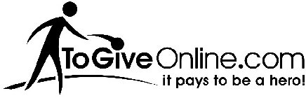 TOGIVEONLINE.COM IT PAYS TO BE A HERO!