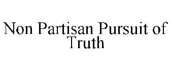 NON PARTISAN PURSUIT OF TRUTH