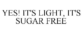 YES! IT'S LIGHT, IT'S SUGAR FREE