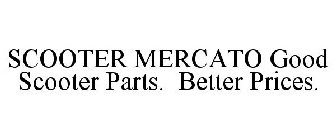 SCOOTER MERCATO GOOD SCOOTER PARTS. BETTER PRICES.