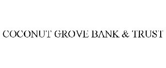 COCONUT GROVE BANK & TRUST