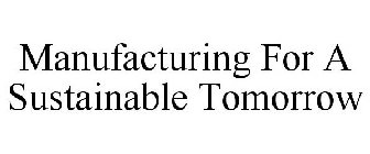 MANUFACTURING FOR A SUSTAINABLE TOMORROW