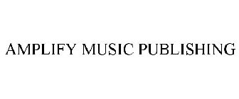 AMPLIFY MUSIC PUBLISHING