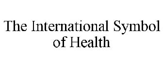 THE INTERNATIONAL SYMBOL OF HEALTH