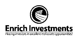 ENRICH INVESTMENTS PLACING INVESTORS IN EXCELLENT REAL ESTATE OPPORTUNITIES!