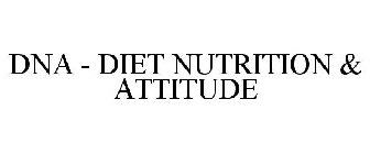 DNA - DIET NUTRITION & ATTITUDE