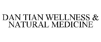 DAN TIAN WELLNESS & NATURAL MEDICINE