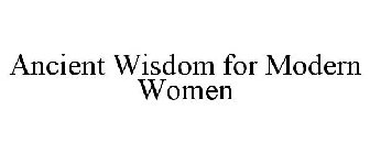 ANCIENT WISDOM FOR MODERN WOMEN