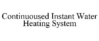 CONTINUOUSED INSTANT WATER HEATING SYSTEM