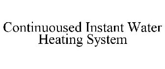 CONTINUOUSED INSTANT WATER HEATING SYSTEM