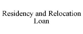 RESIDENCY AND RELOCATION LOAN