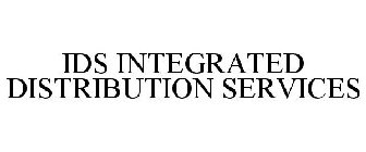 IDS INTEGRATED DISTRIBUTION SERVICES