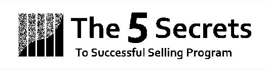 THE 5 SECRETS TO SUCCESSFUL SELLING PROGRAM