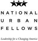 NATIONAL URBAN FELLOWS LEADERSHIP FOR A CHANGING AMERICA
