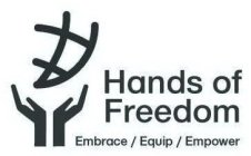 HANDS OF FREEDOM EMBRACE / EQUIP / EMPOWER