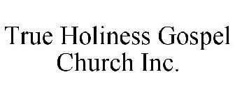 TRUE HOLINESS GOSPEL CHURCH INC.