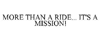 MORE THAN A RIDE... IT'S A MISSION!