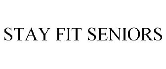 STAY FIT SENIORS