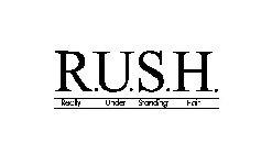 R.U.S.H. REALLY UNDER STANDING HAIR