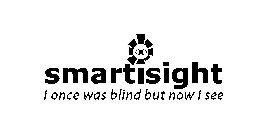 SMARTISIGHT I ONCE WAS BLIND BUT NOW I SEE