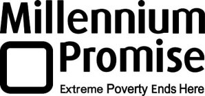 MILLENNIUM PROMISE EXTREME POVERTY ENDS HERE